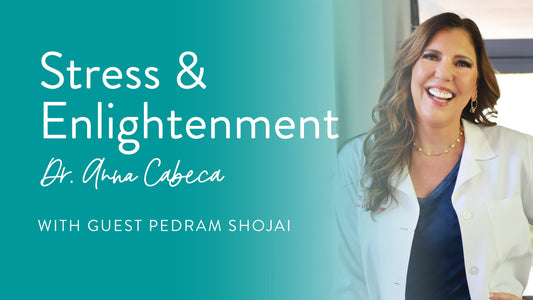 Stress and Enlightenment - Dr.Anna Cabeca with guest Pedram Shojai