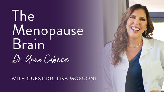 The Menopause Brain with Dr. Anna Cabeca w/Dr. Lisa Mosconi