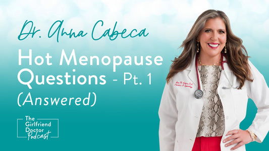 Hot Menopause Questions - Answered Pt 1 - Dr Anna Cabeca