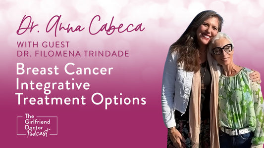 Breast Cancer Integrative Treatment Options Dr Anna Cabeca with guest Dr. Filomena Trindade