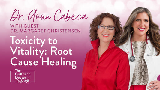 Toxicity to Vitality: Root Cause Healing with Dr. Margaret Christensen