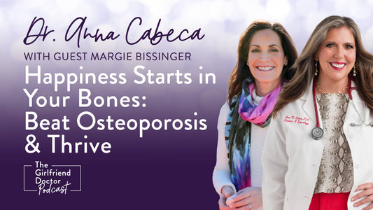 Happiness Starts in Your Bones: Beat Osteoporosis & Thrive w/ Margie Bissinger