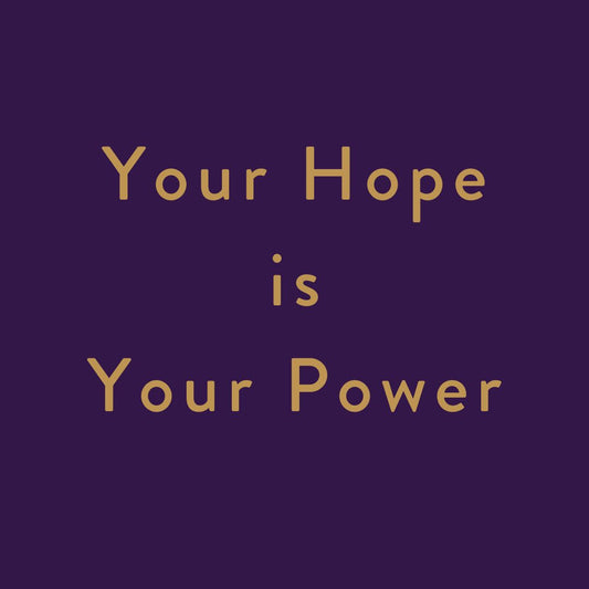 Your Hope is Your Power