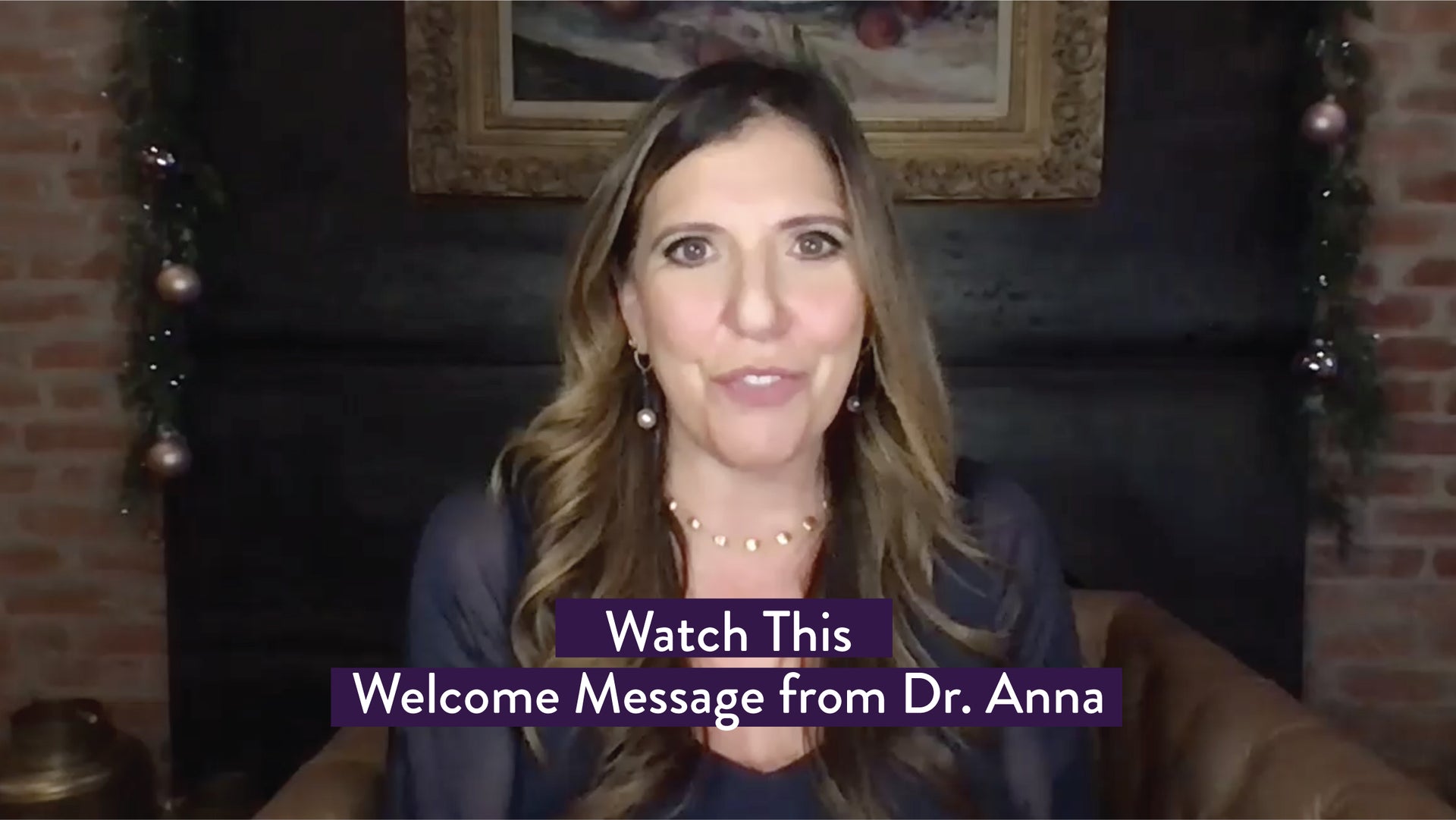 Load video: Watch this welcome message from Dr. Anna