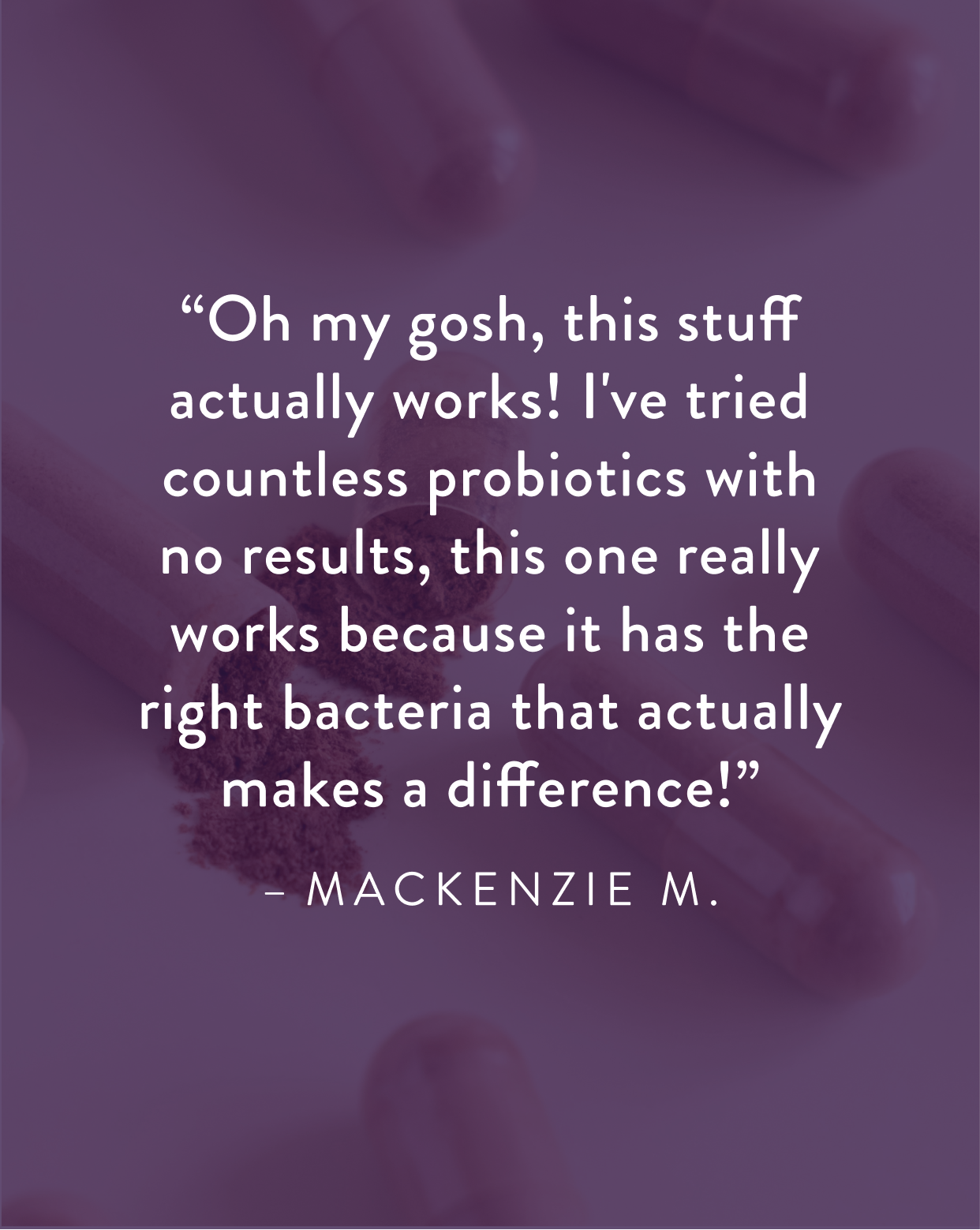 Text quote from Mackenzie M. about a probiotic product on a blurred background