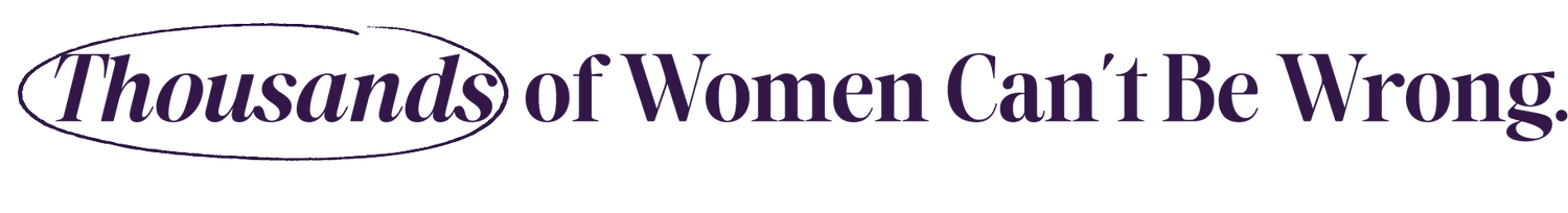 Text 'Thousands of Women Can't Be Wrong' in purple on a white background