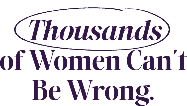 Text 'Thousands of Women Can't Be Wrong' in purple on a black background