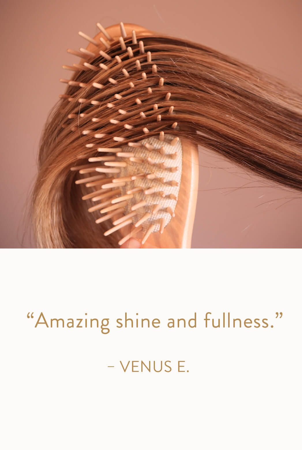 "Amazing shine and fullness." - Venus E.