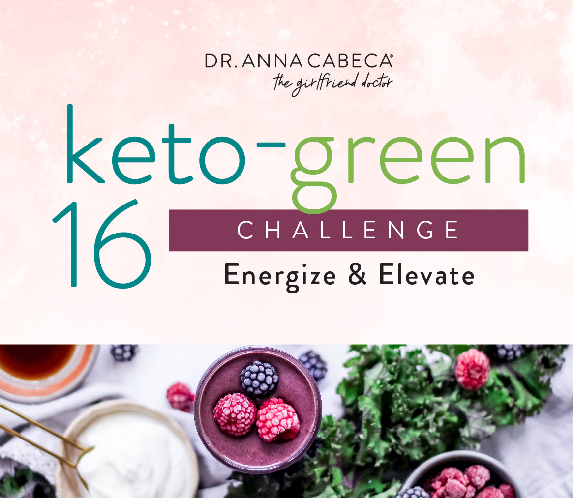 Keto-Green 16 Challenge | Dr Anna Cabeca