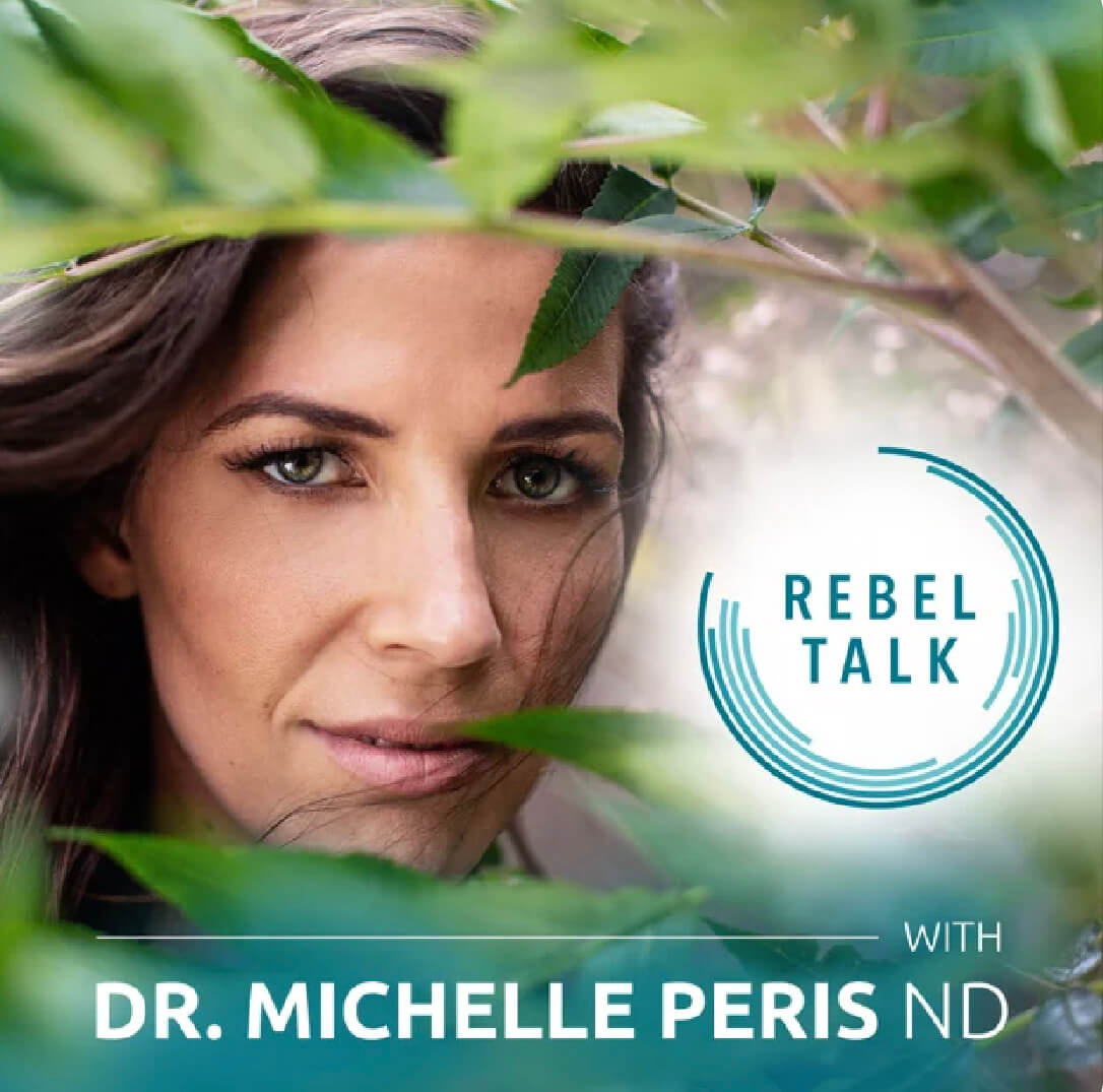 Rebel Talk with Dr. Michelle Peris, naturopathic doctor