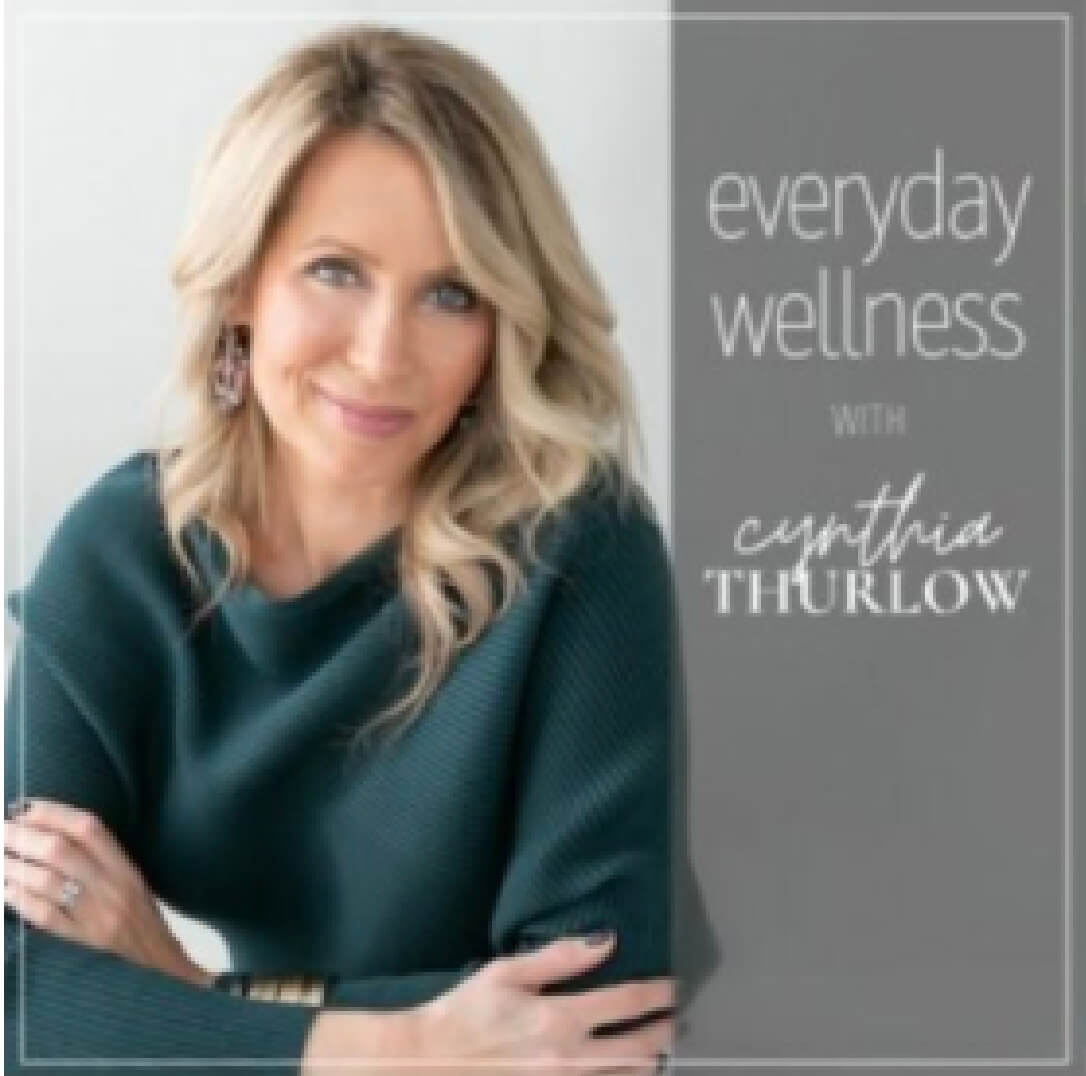 Everyday Wellness with Cynthia Thurlow