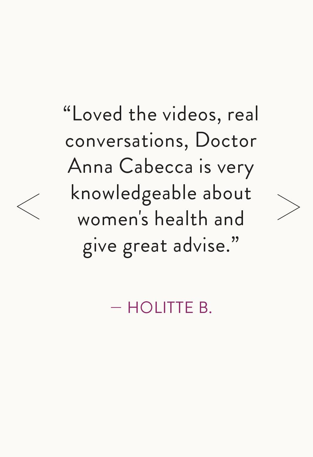 Review by Holitte B.: "Loved. the videos, real conversations, Dr. Anna Cabeca is very knowledgable about women's health and gives great advise."