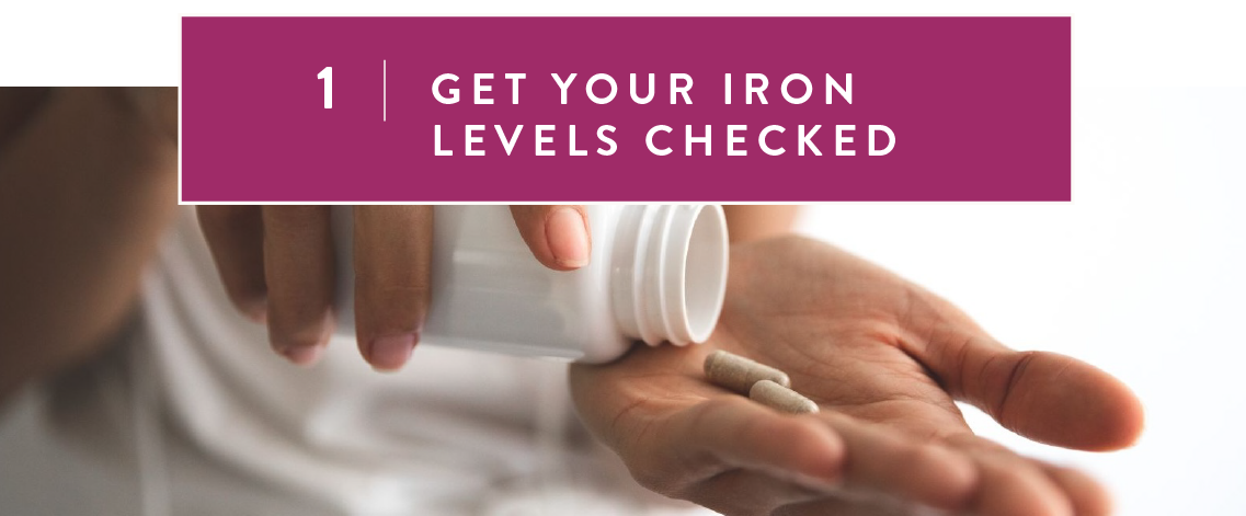 1. Get your iron levels checked