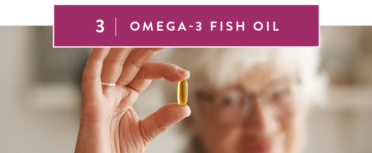 3.  Omega-3 fish oil 