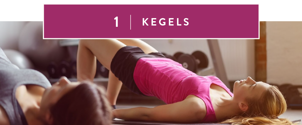 1. Kegels