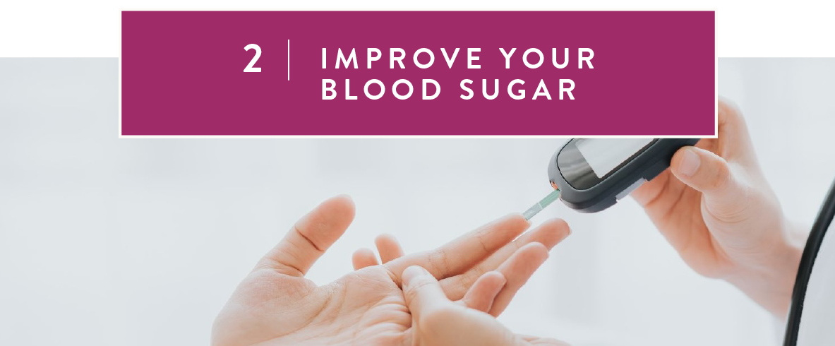 2. Improve your blood sugar