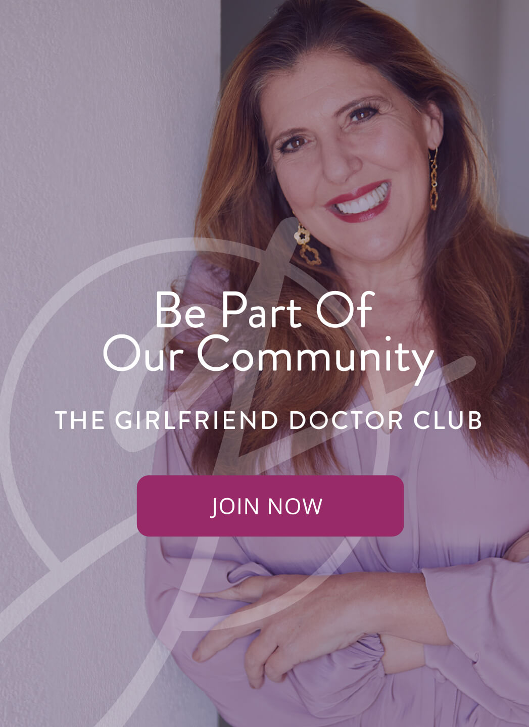 Be part of our community, The Girlfriend Doctor Club. Join Now